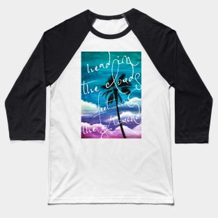 Head in the clouds, feet on the ground Baseball T-Shirt